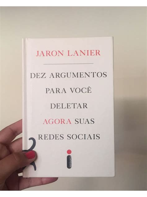 Livro Dez Argumentos Pra Você Deletar Agora Suas Redes Sociais Livro