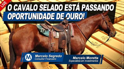 O Cavalo Selado Est Passando Na Sua Frente Oportunidade De Ouro