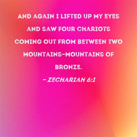 Zechariah 61 And Again I Lifted Up My Eyes And Saw Four Chariots