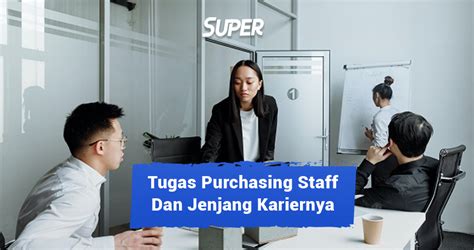 Purchasing Staff Tugas Tanggung Jawab Gaji Jenjang Karier