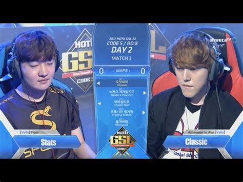 2017 GSL Season 2 Code S Ro 8 Day2 Match1 Stats Vs Classic YouTube