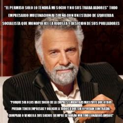 Meme Most Interesting Man El Permiso Solo Lo Tendr Mi Socio Y No