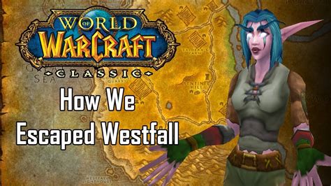 World Of Warcraft Classic How We Escaped Westfall Youtube