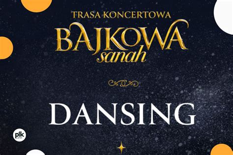 Sanah BAJKOWA Sanah Dansing Koncert W Poznaniu Bilety PIK