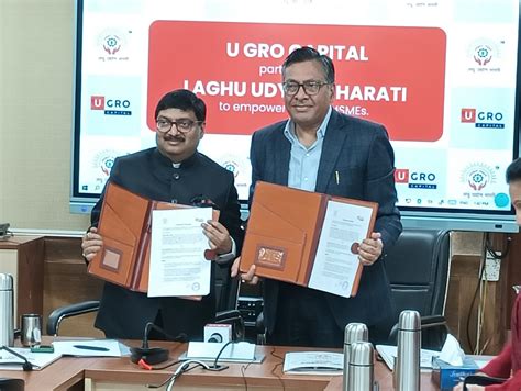 U GRO CAPITAL AND LAGHU UDYOG BHARATI SET TO EMPOWER INDIA S MSMES