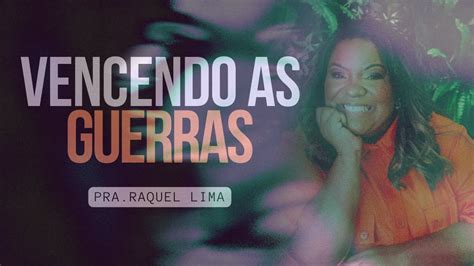 Vencendo As Guerras I Pra Raquel Lima YouTube