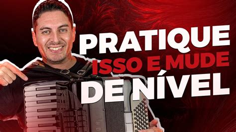 Mude De N Vel No Acordeon Agora S Praticar Isso Hoje Youtube