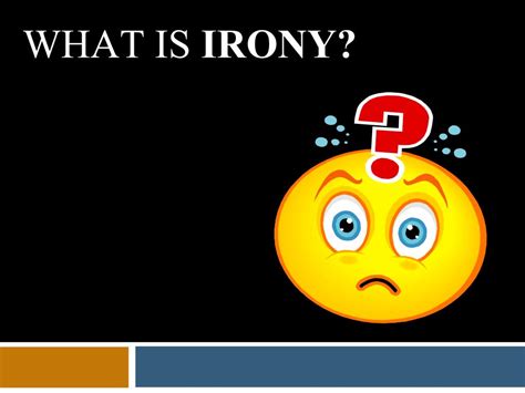 Ppt What Is Irony Powerpoint Presentation Free Download Id5422660