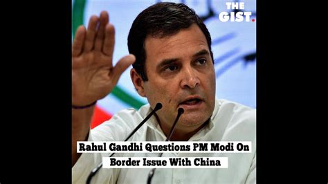 Rahul Gandhi Questions Pm Modi On Border Issue With China Youtube