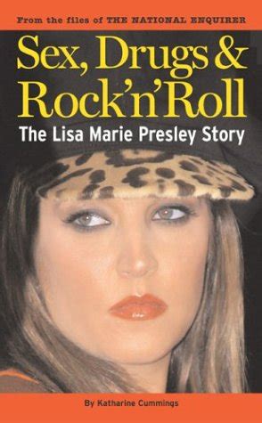 The Lisa Marie Presley Story Sex Drugs Rock N Roll By Katharine