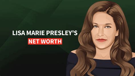 Lisa Marie Presleys Net Worth and Story