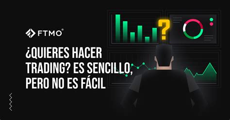 Quieres Hacer Trading Es Sencillo Pero No Es F Cil Ftmo