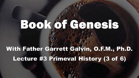 The Book Of Genesis Lecture Primeval History By Dr Garrett Galvin