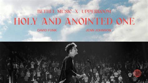 Holy And Anointed One Yeshua David Funk Jenn Johnson Bethel Music X Upperroom Youtube Music