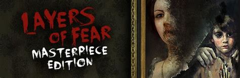Layers of Fear: Masterpiece Edition (2016) - MobyGames