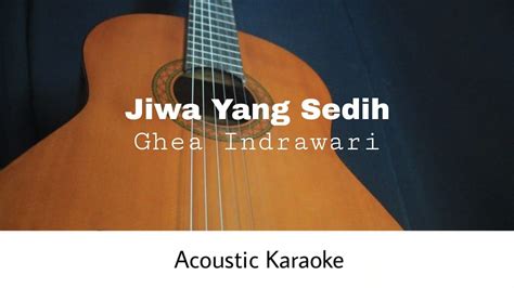 Ghea Indrawari Jiwa Yang Sedih Acoustic Karaoke Youtube