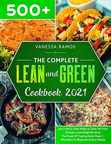 The Complete Lean And Green Cookbook 2021 500 Lean Green Meals To