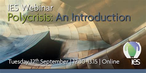 Ies Webinar The Polycrisis An Introduction The Ies Org