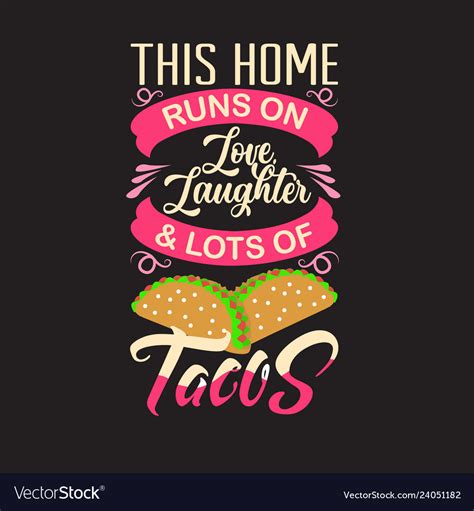 Tacos Quote And Saying Good For Print Design Vector Image