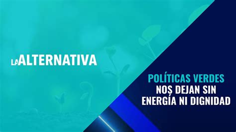 Las políticas verdes nos dejan sin energía y sin dignidad Vídeo