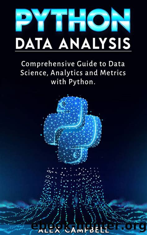 Python Data Analysis Comprehensive Guide To Data Science Analytics And Metrics With Python By