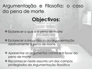 Argumentação e Filosofia: O exemplo da pena de Morte | PPT