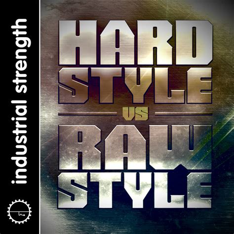 Hard Style Vs Raw Style By Industrial Strength Samples