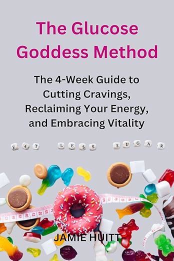 The Glucose Goddess Method The 4 Week Guide To Cutting Cravings