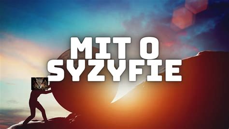 Mit o Syzyfie pokazuje że nic nie ma sensu powtórka i streszczenie na