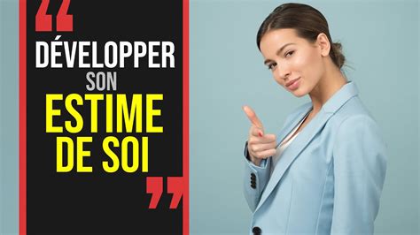 Comment DÉVELOPPER SON ESTIME DE SOI Les clés pour booster son estime