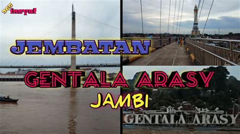 Jembatan Gentala Arasy Jambi Kota Sebrang Jambi Ancol Jambi Youtube