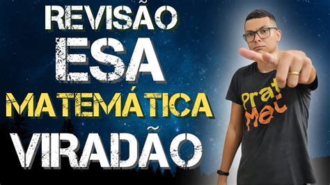 VIRADÃO MATEMÁTICA ESA AS MELHORES DICAS PARA GABARITAR A PROVA