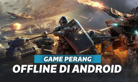 5 Game Perang Offline Terbaik Di Android