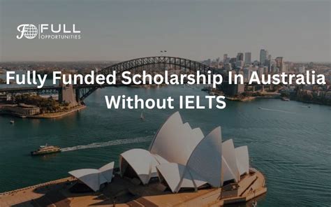 Fully Funded Scholarship In Australia Without IELTS Full Opportunities