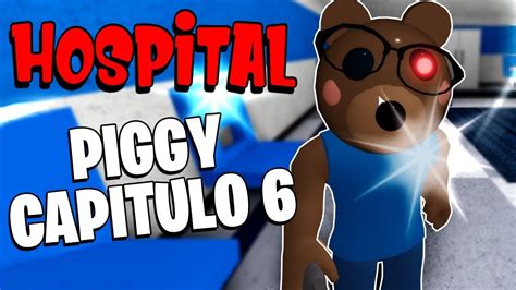 Nuevo Mapa Como Escapar Del Hospital Piggy Capitulo En Roblox