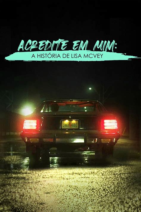 Assistir Acredite em Mim A História de Lisa Mcvey Online Dublado e