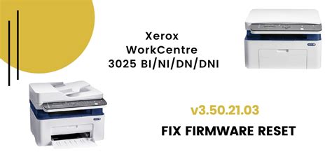 Reset Xerox WorkCentre 3025 BI NI DN DNI V3 50 21 03 EReset Fix