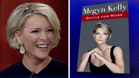 Megyn Kelly Shares Stories From Settle For More On Air Videos Fox