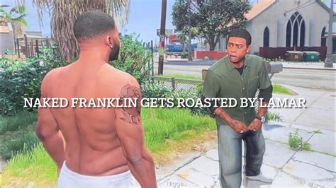 Naked Franklin Gets Roasted By Lamar YouTube