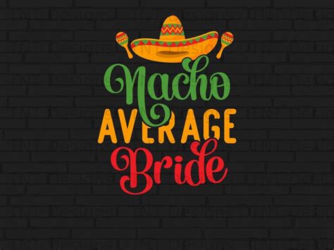 Nacho Average Bride Digital File Download Fiesta Bachelorette Etsy