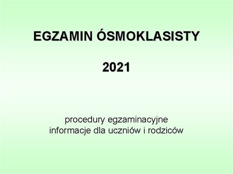 EGZAMIN SMOKLASISTY 2021 Procedury Egzaminacyjne Informacje Dla Uczniw