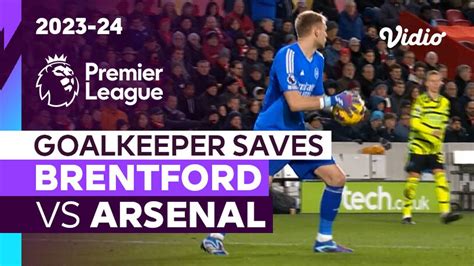 Aksi Penyelamatan Kiper Brentford Vs Arsenal Premier League 202324 Vidio