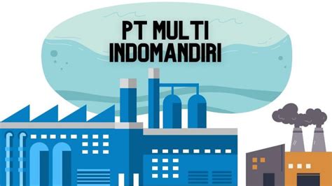 Pt Multi Indomandiri Profil Perusahaan Lowongan Prospek Kerja