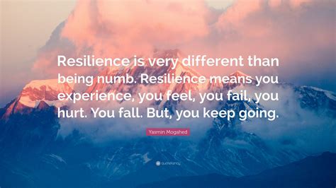 Yasmin Mogahed Quote Resilience Is Very Different Than Being Numb