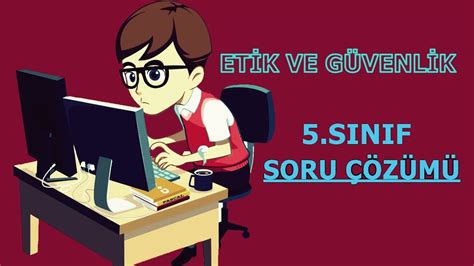 5 Sınıf Etik ve Güvenlik Ünitesi Soru Çözümü YouTube