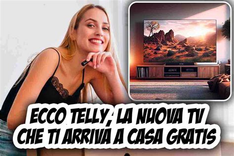 Ecco Telly il nuovo televisore che ti arriva a casa gratis il piano è