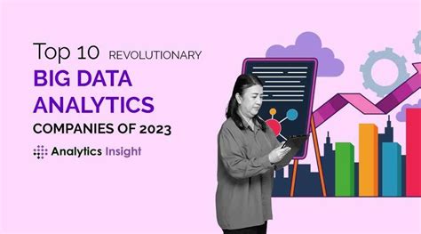 Top 10 Revolutionary Big Data Analytics Companies Of 2023