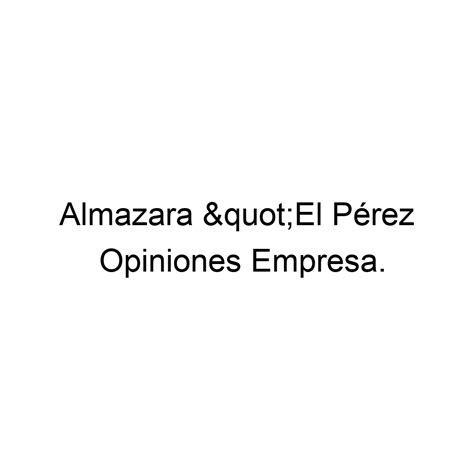 Opiniones Almazara El P Rez Sangonera La Verde