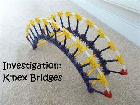 Investigation Knex Bridges Knex Building For Kids Knex Instructions