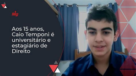 Aos 15 anos Caio Temponi é universitário e estagiário de Direito YouTube